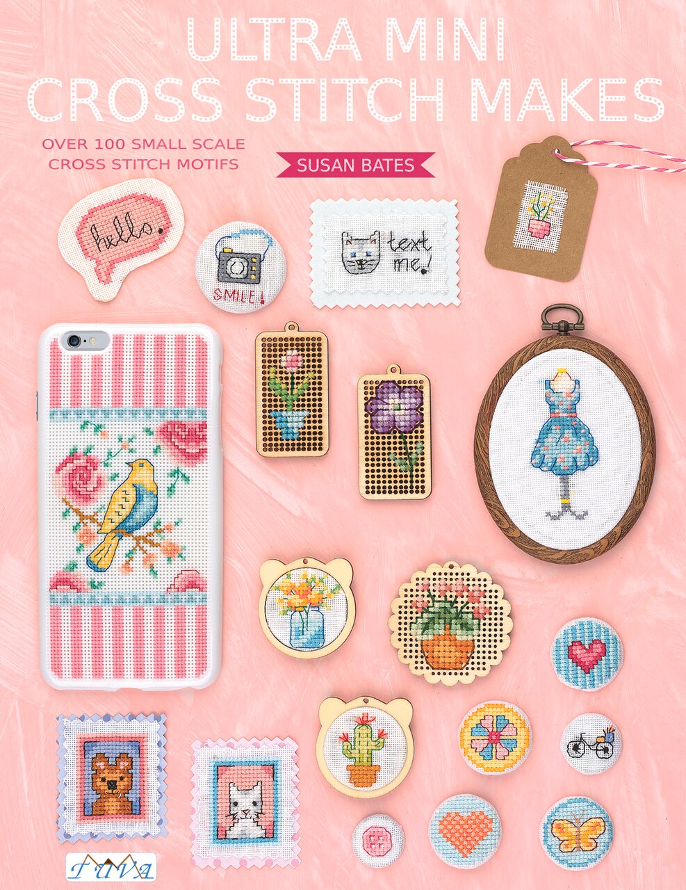 Ultra Mini Cross Stitch Makes:Over 100 Small Scale Cross Stitch Motifs